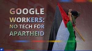 Google workers: 'No Tech for Apartheid'