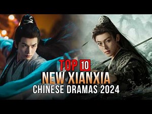 Top 10 New Xianxia Dramas | Coming Soon 2024