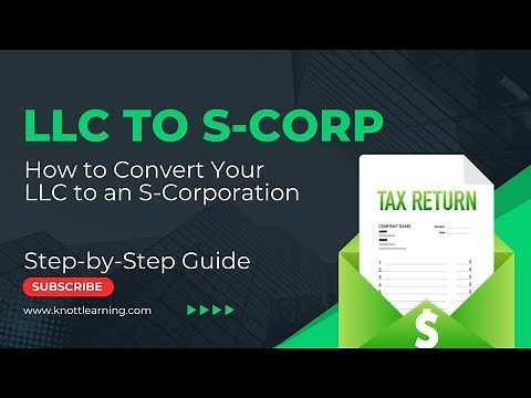 Step-by-Step Guide - How to Convert LLC to an S Corp?