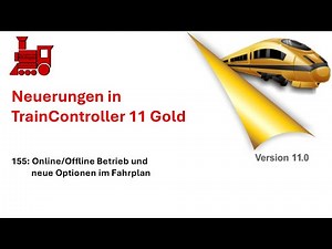 155 - Neuerungen in TrainController 11 (Gold): Online/Offline Betrieb und neue Optionen im Fahrplan