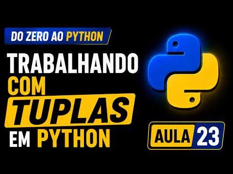 🚀 Como Usar Tuplas em Python? Entenda de Forma Simples!- Aprendendo Python - Aula 23