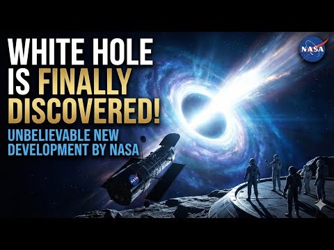 WHITE HOLE is Finally Discovered! | Unbelievable New Development By NASA.