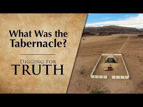 The History of the Tabernacle | Digging For Truth Episode 285