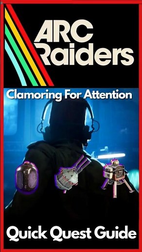 Clamoring For Attention Quick Quest Guide Arc Raiders