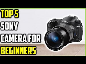 Top 5 Best Sony Cameras for Beginners of 2025 – Ultimate Buying Guide!