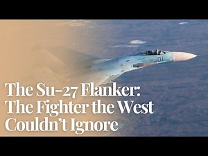 The Su-27 Flanker: The Fighter the West Couldn’t Ignore