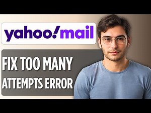 How to Fix and Solve Yahoo Mail "Too Many Attempts, Try Again Later" Error: 2025 Full Guide