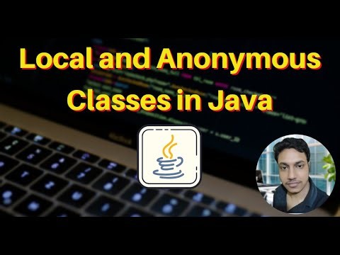 Local and Anonymous Classes in Java