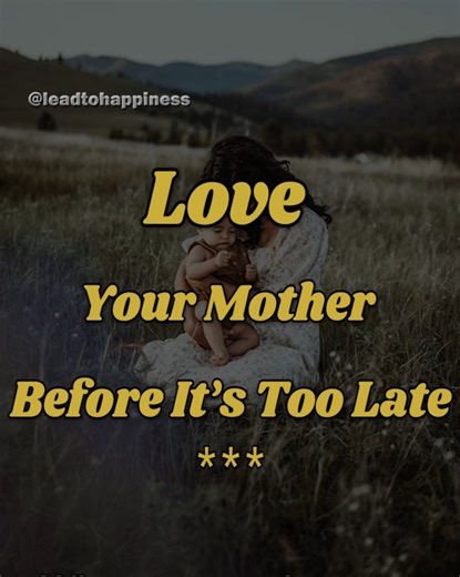 Love Your Mother Before It's Too Late 🙏❤❤ | Lead to Happiness