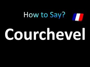 How to Pronounce Courchevel (French)