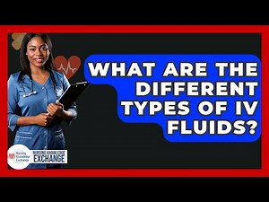 What Are The Different Types Of IV Fluids? - Nursing Knowledge Exchange