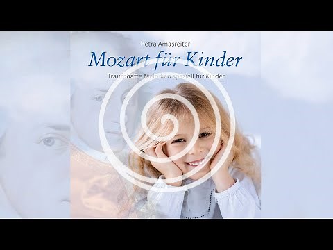 Mozart für Kinder: Traumhafte Melodien speziell für Kinder von Petra Amasreiter (RELAXLOUNGE.TV)