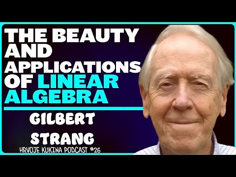 Gilbert Strang: Linear Algebra, Engineering, Computer Science, AI | Hrvoje Kukina Podcast #26