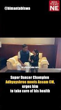 Super Dancer Champion Adhyayshree meets Assam CM, urges him to take care of his health