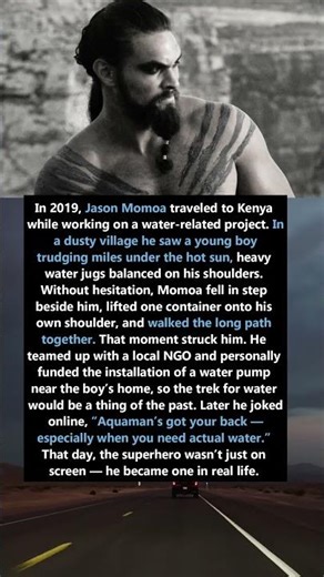 Did You Know Jason Momoa Walked Miles with a Boy Carrying Water — and Funded a Pump to Change His
