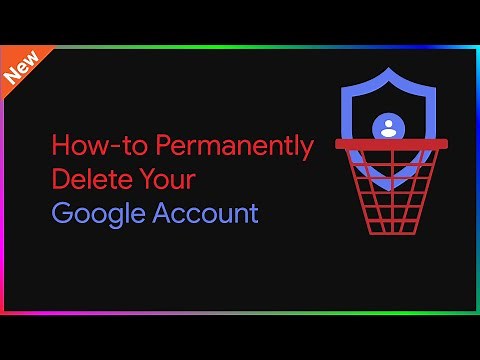 How-to Permanently Delete a Google Account and All Its Data