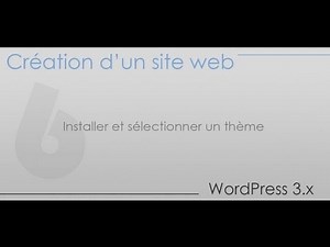 Création d'un site web - Partie 6 - Installer et sélectionner un thème pour wordpress