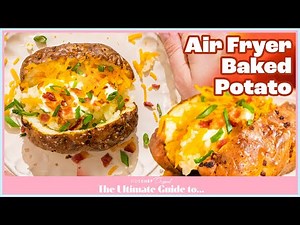 The Ultimate Guide to: Air Fryer Baked Potatoes