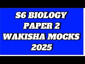 S6 BIOLOGY PAPER 2 WAKISHA MOCKS 2025