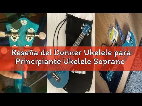 Reseña del Donner Ukelele para Principiante Ukelele Soprano Kit 21 Pulgadas Ukulele Adulto con Bolso