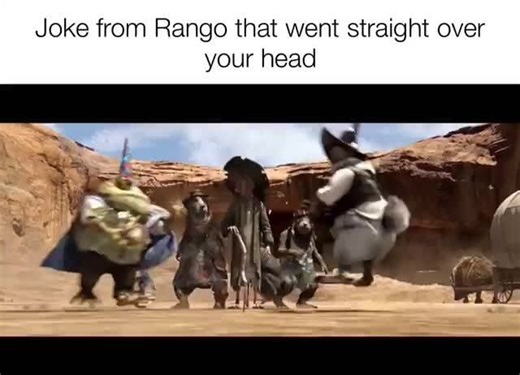 Joke from Rango that went straight over your head - iFunny