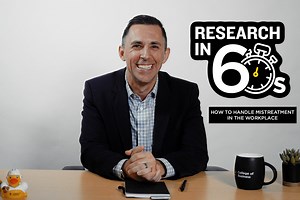 Research in 60 Seconds: How to Handle Mistreatment in the Workplace