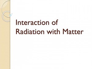 Interaction of Radiation with Matter - SlideServe