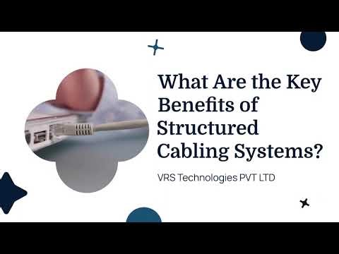 What Are the Key Benefits of Structured Cabling Systems?