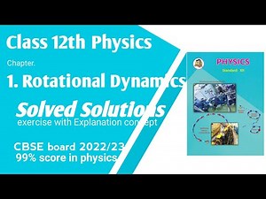 Physics chapter 1 Rotational dynamics exercise | class 12th physics Ch Rotational Dynamics solutions