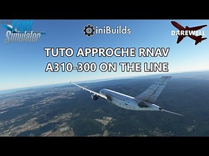 TUTO APPROCHE RNAV AIRBUS A310-300 INIBUILDS | RNP | MICROSOFT FLIGHT SIMULATOR 2020