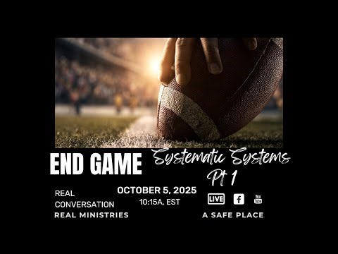 END GAME: SYSTEMATIC SYSTEMS PT 1