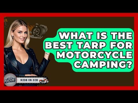 What Is The Best Tarp For Motorcycle Camping? - Ride or Die Motorcycles