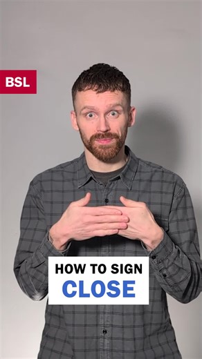 How to sign Close: BSL Sign of the Day 136 Learn how to sign Close in BSL. In this video, we show you how to sign 'close' to mean nearby and 'close' as in shut. The example sentences in English are: 1. My house is close to the shop. 2. The shop shuts at 5 o'clock. #BSL #BritishSignLanguage #BSLSignoftheDay