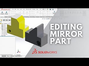 EDITING MIRRORED PART BODIES IN SOLIDWORKS