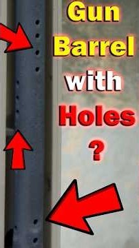 Why Does this Gun Barrel Have Holes In It?