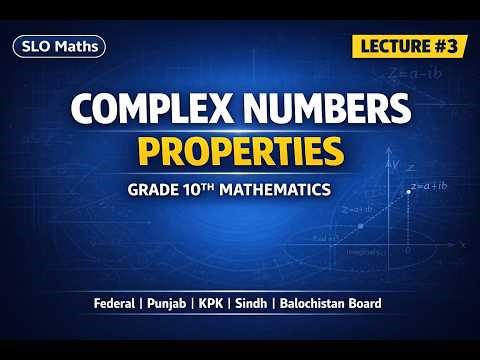 Complex Numbers Properties | Grade 10th Maths | SLO Based Preparation | Lecture# 03