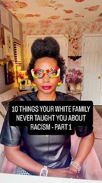 10 THINGS YOUR WHITE FAMILY NEVER TAUGHT YOU ABOUT RACISM, PART 1 #backtoschool