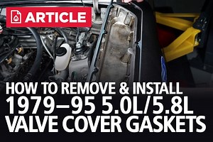 How To Remove & Install Valve Cover Gaskets | (79-95) 5.0L /5.8L