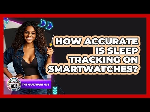 How Accurate Is Sleep Tracking On Smartwatches? - The Hardware Hub