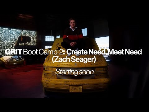 Grit Boot Camp 2: Create Need, Meet Need (Zach Seager)