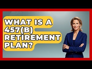 What Is A 457(b) Retirement Plan? - Get Retirement Help