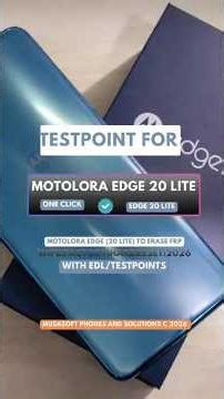 TESTPOINT FOR MOTOROLA EDGE 20 LITE TO ERASE FRP|HARDRESET VIA EDL/TESTPOINTS 100% WORKING 2026