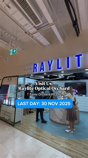 [Final Weekend] Moving Out Sale at Raylite Optical Orchard outlet from 28 to 30 Nov 2025 (Fri to Sun) at Taste Orchard! 👓🕶️ Over 2000 frames on display, everything needs to go! 👓🕶️ Date: 28 to 30 Nov 2025 (Fri-Sun) Time: 12pm to 6pm 📍Raylite Optical Orchard Taste Orchard Mall 160 Orchard Road # 03-02 Singapore 238842 Nearest MRT: Somerset MRT *Our building is between Centrepoint & Orchard Plaza We are leaving Taste Orchard as all subtenants are required to vacate (as a result of changes in 