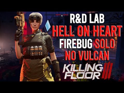 Killing Floor 3 - Firebug, R&D Lab, Hell On Heart, Solo, No Vulcan
