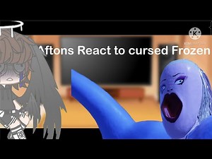 Aftons React to Cursed Frozen