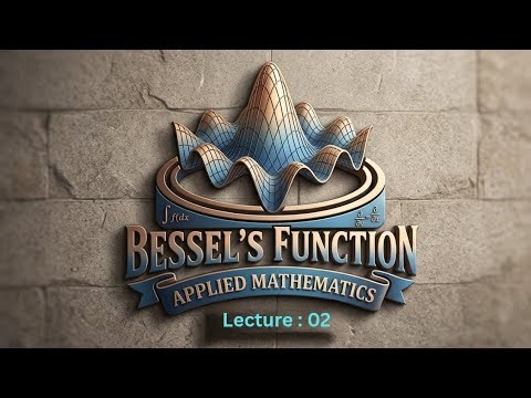 Bessel Function - Applied Mathematics - Lecture 02