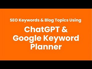Finding SEO Keywords and Blog Topics Using ChatGPT & Google Keyword Planner