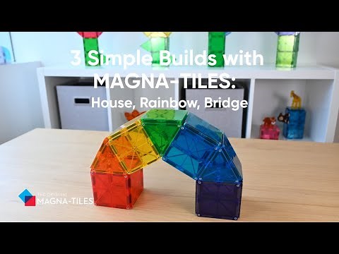 3 Simple Builds with MAGNA TILES®: House, Rainbow, Bridge