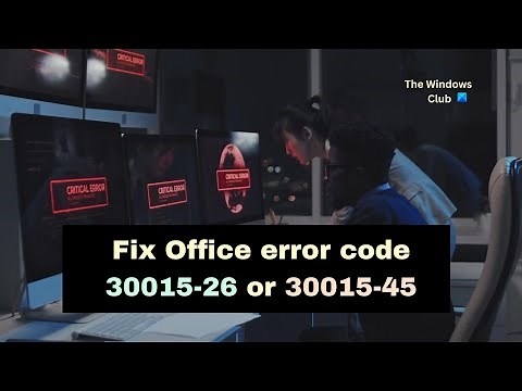 Fix Office error code 30015-26 or 30015-45