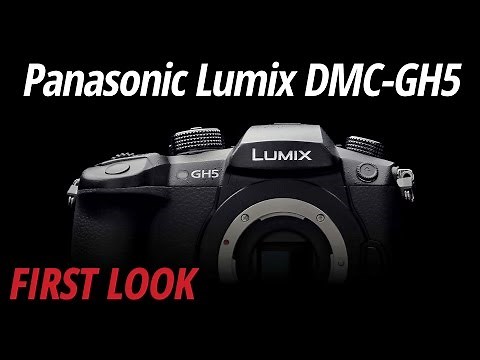 First Look: Panasonic | Lumix DMC-GH5